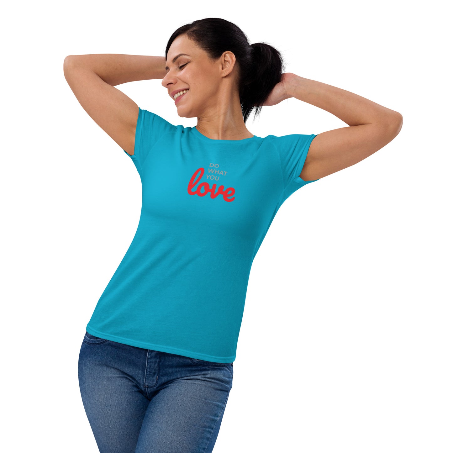 Women's Short Sleeve T-shirt Do What You Love