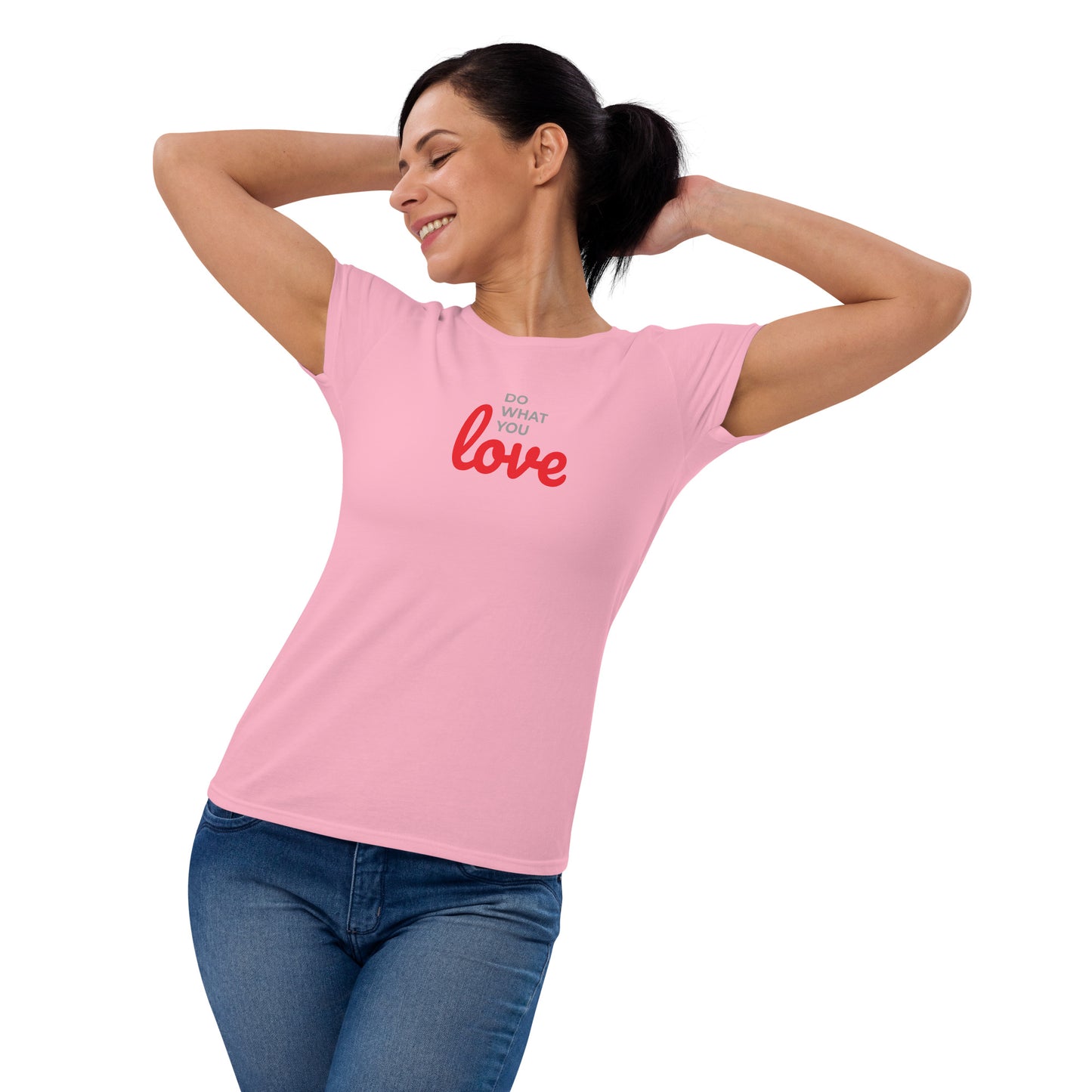 Women's Short Sleeve T-shirt Do What You Love