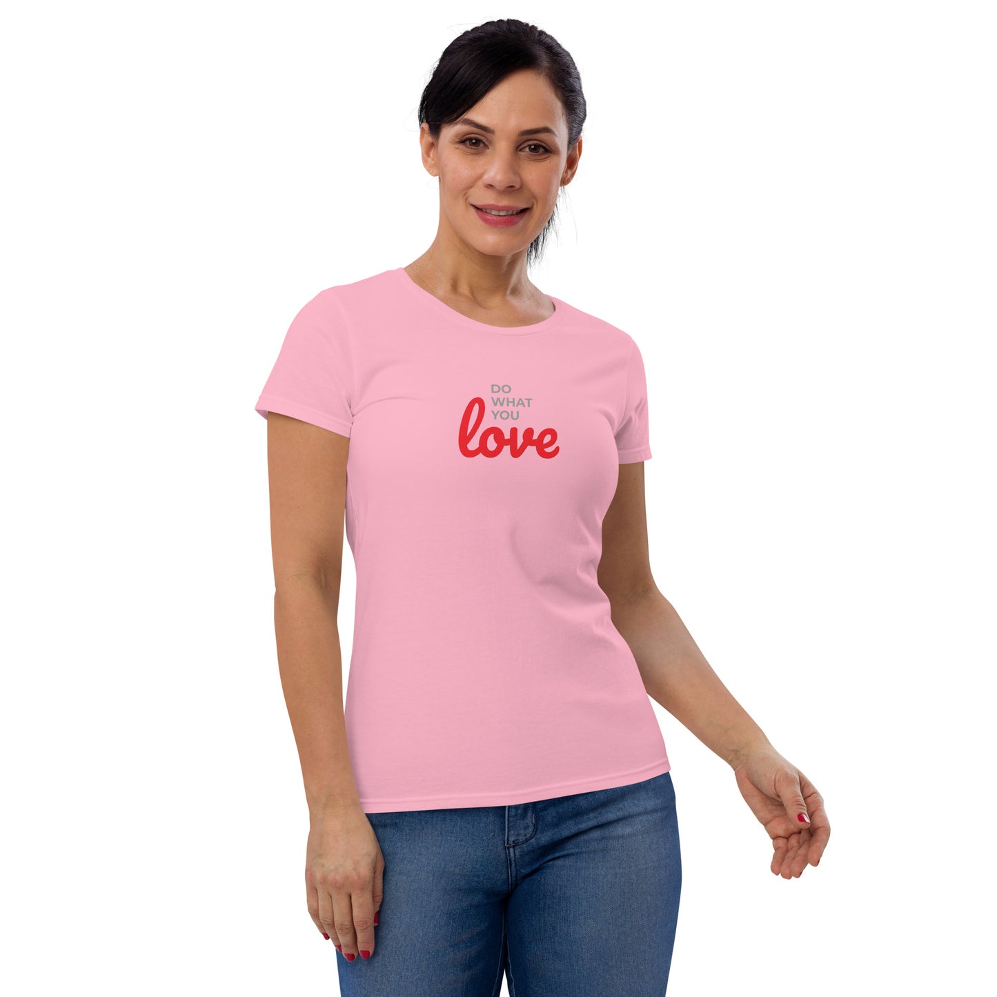 Women's Short Sleeve T-shirt Do What You Love