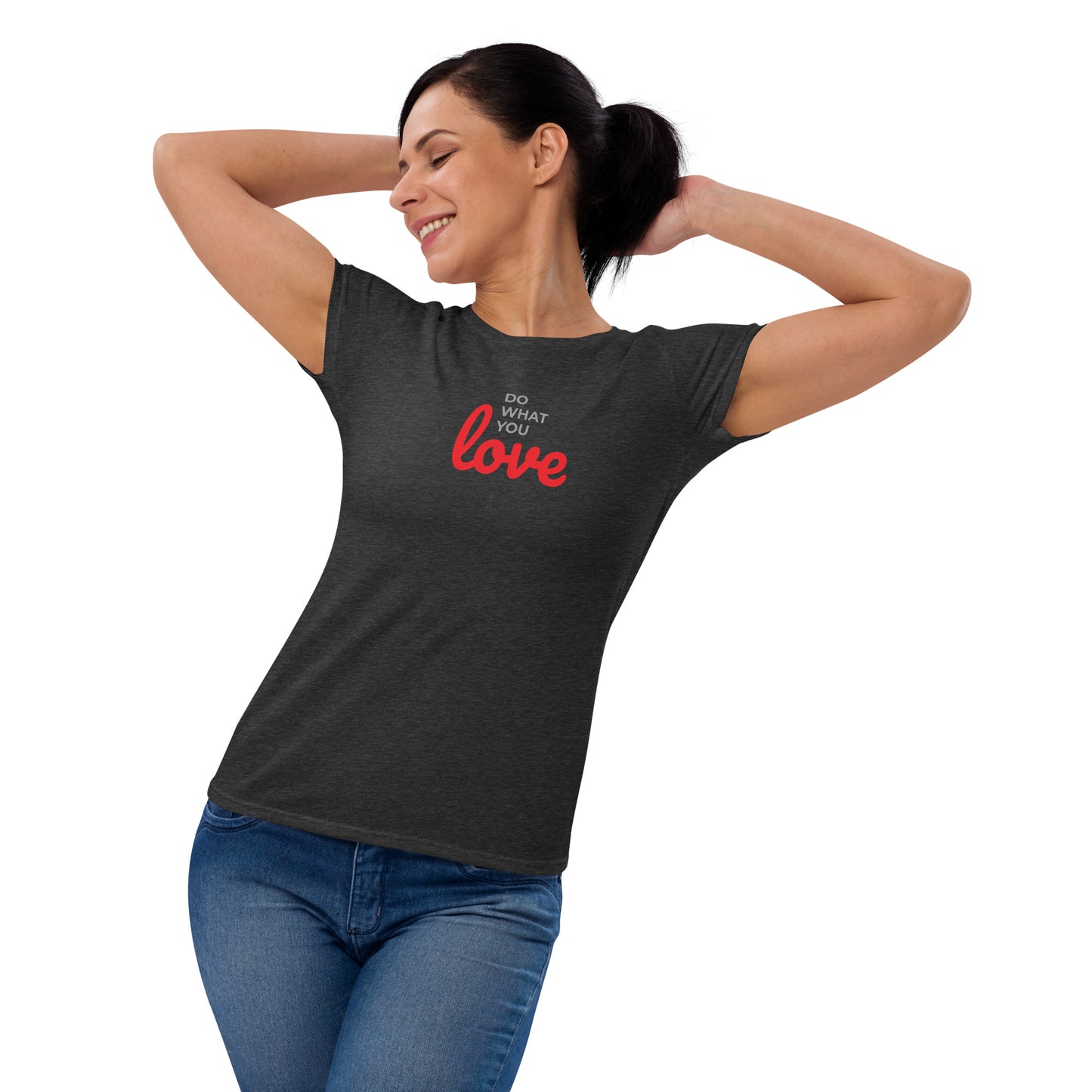 Women's Short Sleeve T-shirt Do What You Love