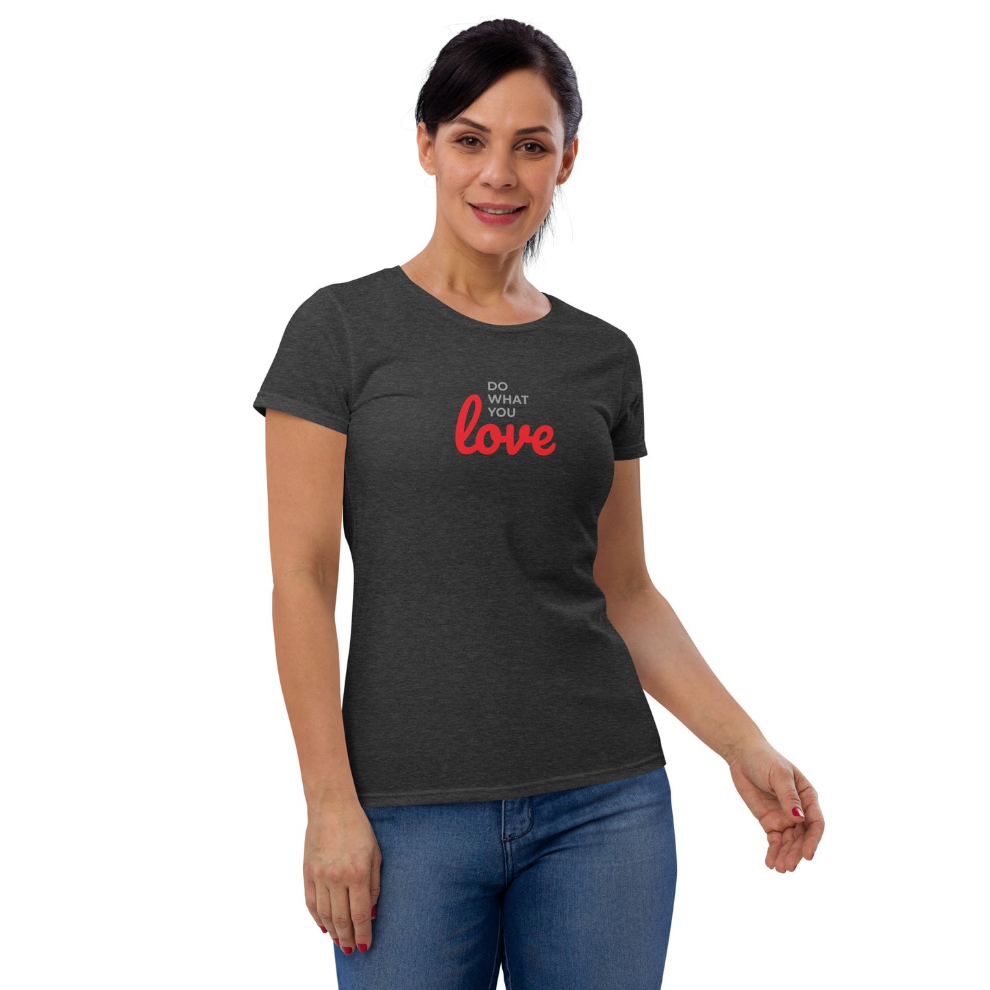 Women's Short Sleeve T-shirt Do What You Love