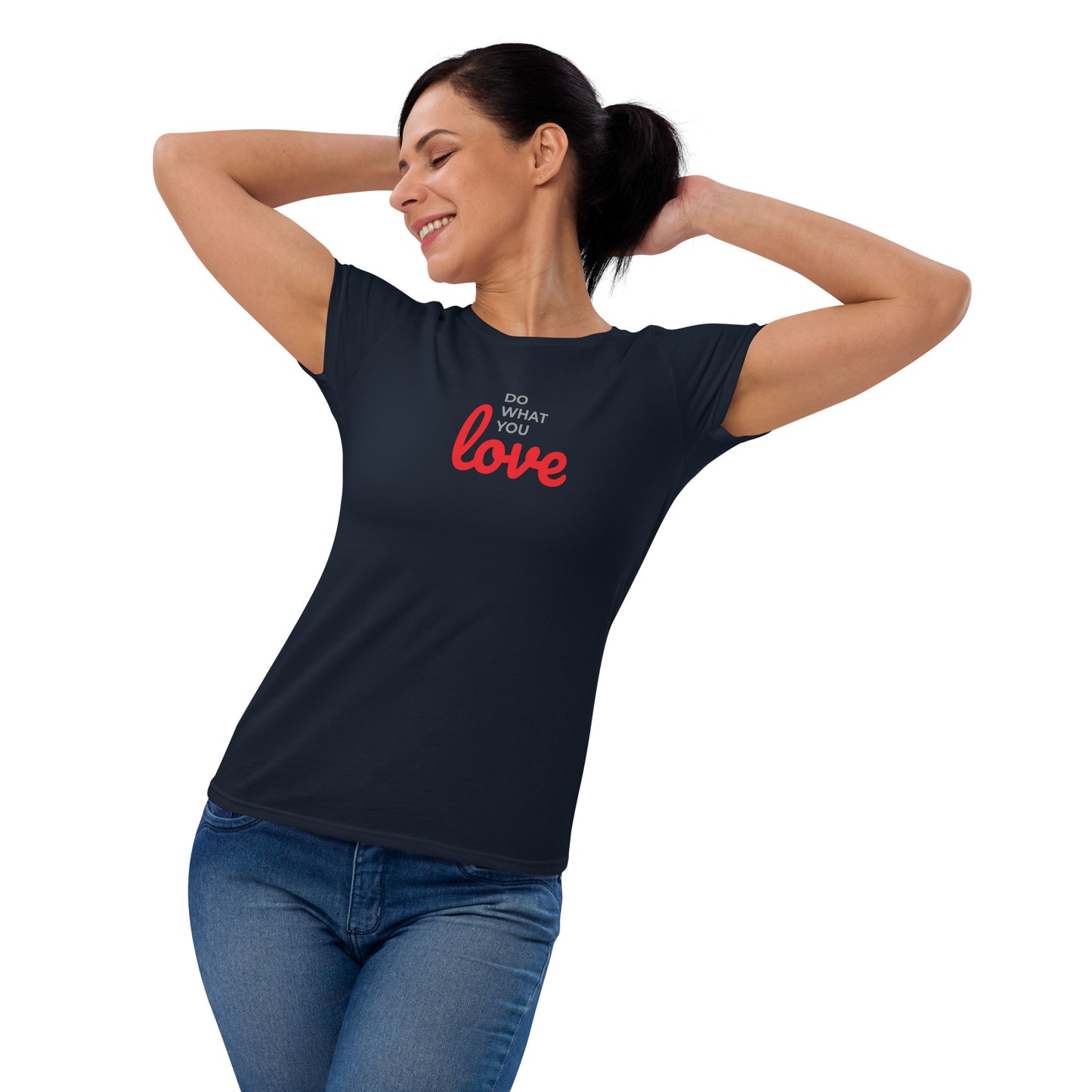 Women's Short Sleeve T-shirt Do What You Love