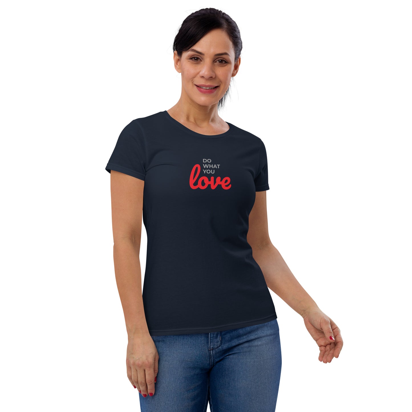 Women's Short Sleeve T-shirt Do What You Love