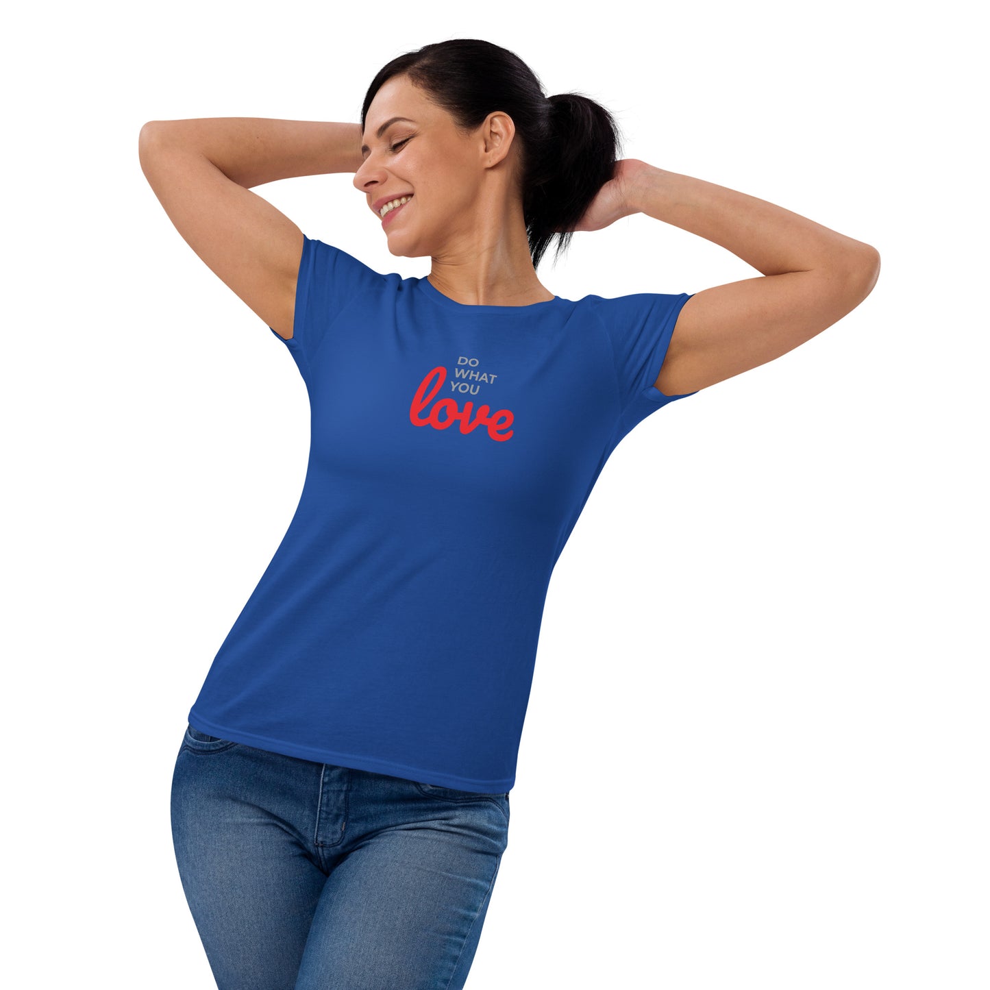 Women's Short Sleeve T-shirt Do What You Love