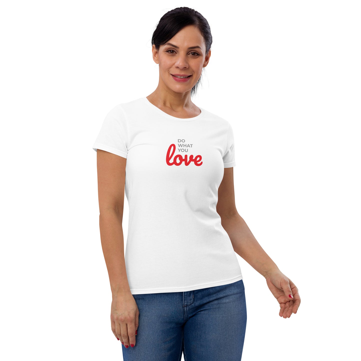 Women's Short Sleeve T-shirt Do What You Love